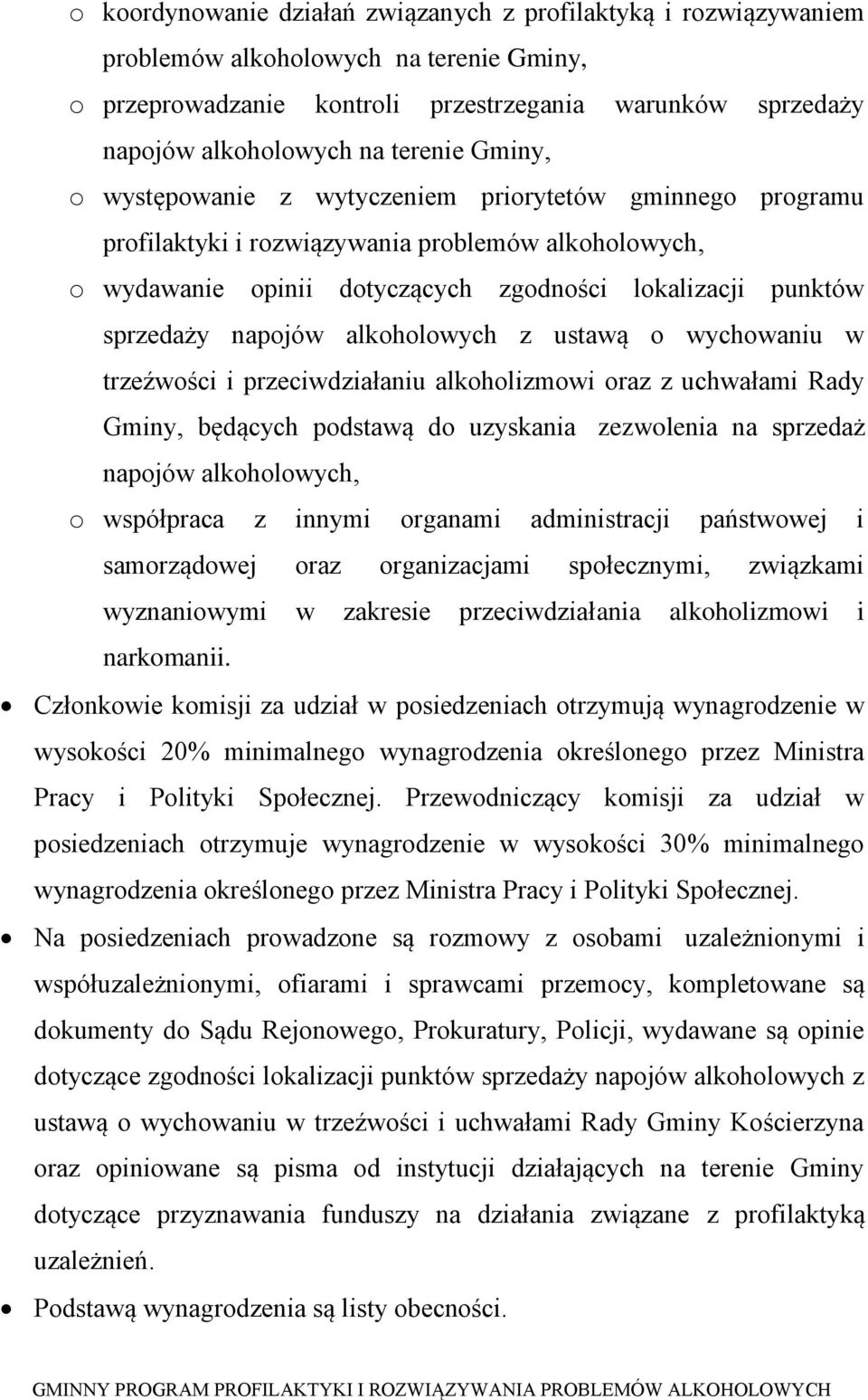 napojów alkoholowych z ustawą o wychowaniu w trzeźwości i przeciwdziałaniu alkoholizmowi oraz z uchwałami Rady Gminy, będących podstawą do uzyskania zezwolenia na sprzedaż napojów alkoholowych, o