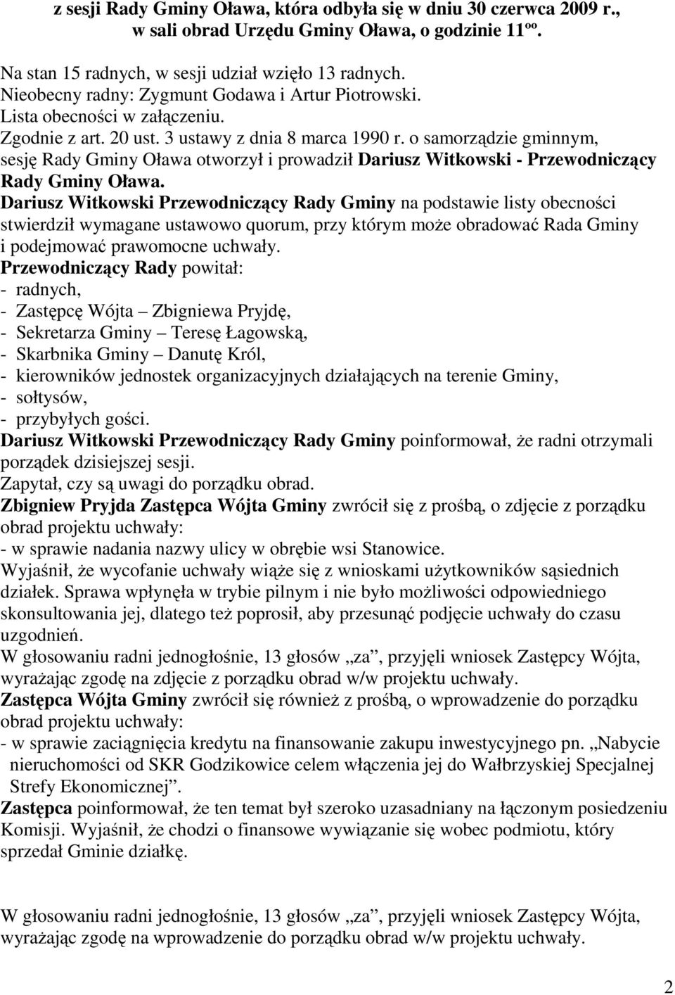o samorządzie gminnym, sesję Rady Gminy Oława otworzył i prowadził Dariusz Witkowski - Przewodniczący Rady Gminy Oława.