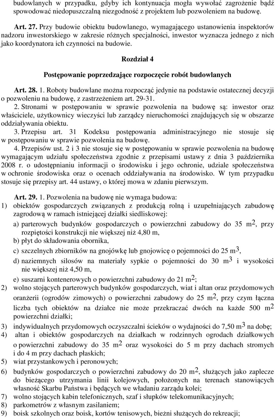 budowie. Rozdział 4 Postępowanie poprzedzające rozpoczęcie robót budowlanych Art. 28. 1.