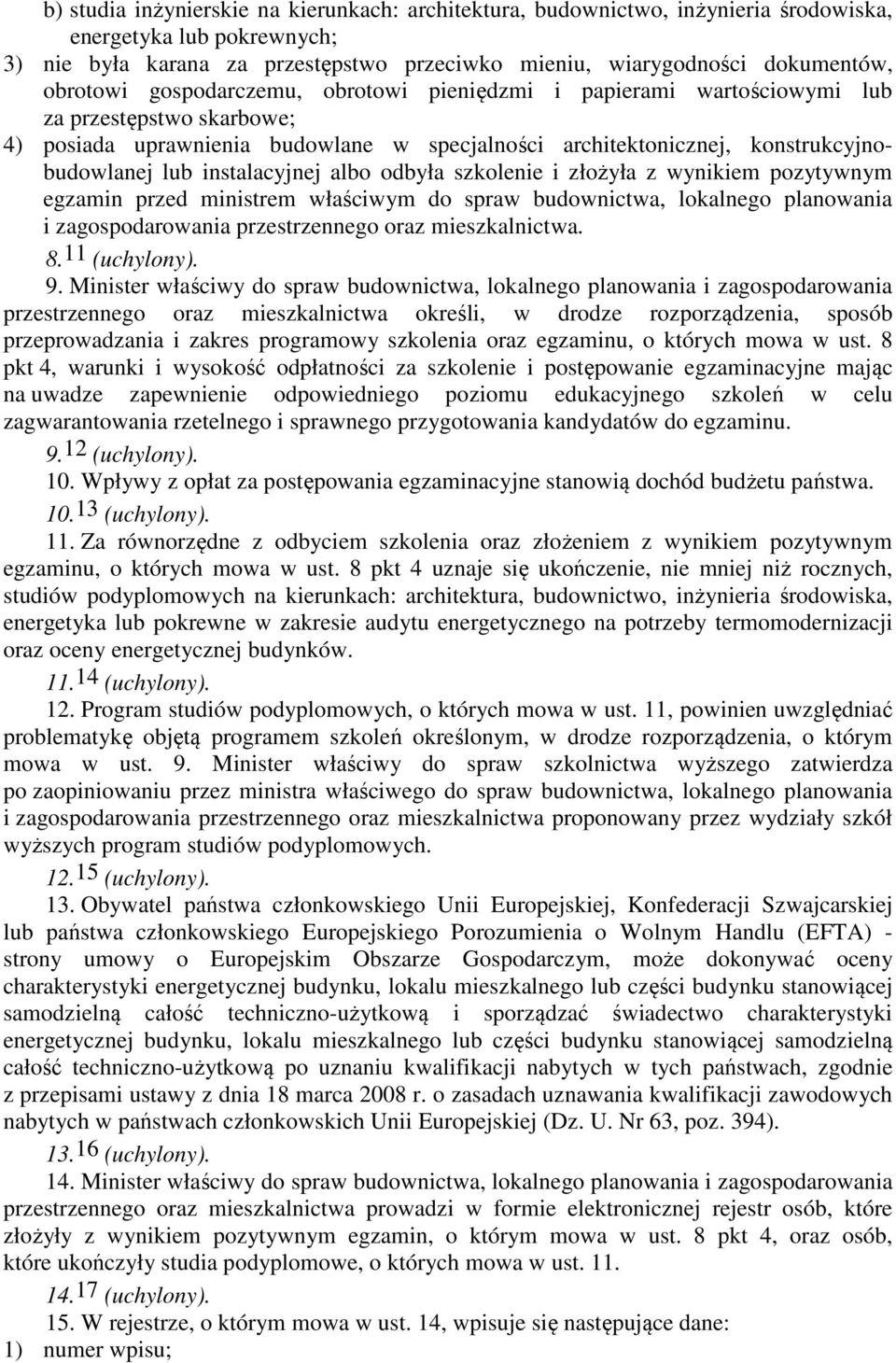 instalacyjnej albo odbyła szkolenie i złożyła z wynikiem pozytywnym egzamin przed ministrem właściwym do spraw budownictwa, lokalnego planowania i zagospodarowania przestrzennego oraz mieszkalnictwa.