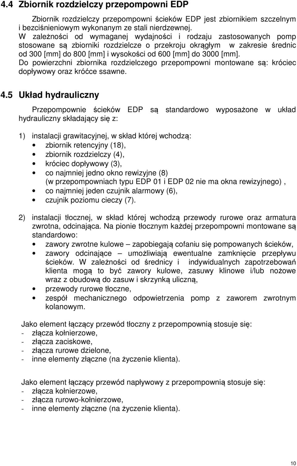[mm]. Do powierzchni zbiornika rozdzielczego przepompowni montowane są: króciec dopływowy oraz króćce ssawne. 4.
