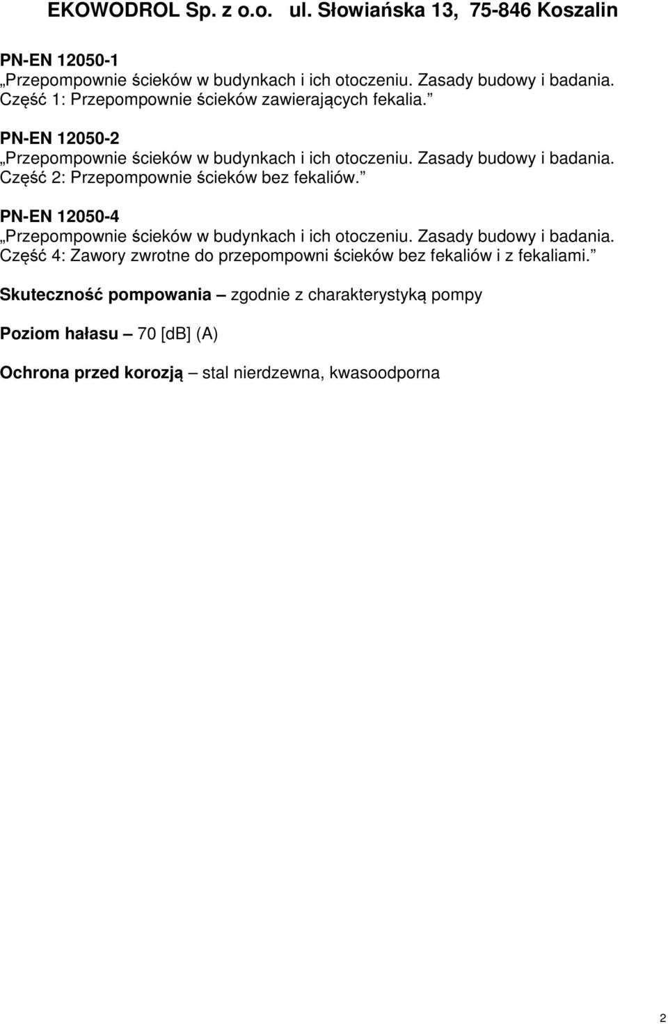 Część : Przepompownie ścieków bez fekaliów. PN-EN 050-4 Przepompownie ścieków w budynkach i ich otoczeniu. Zasady budowy i badania.