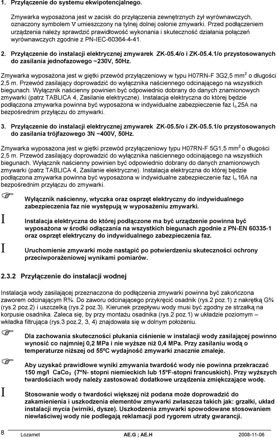 Przyłączenie do instalacji elektrycznej zmywarek ZK-05.4/o i ZK-05.4.1/o przystosowanych do zasilania jednofazowego ~230V, 50Hz.