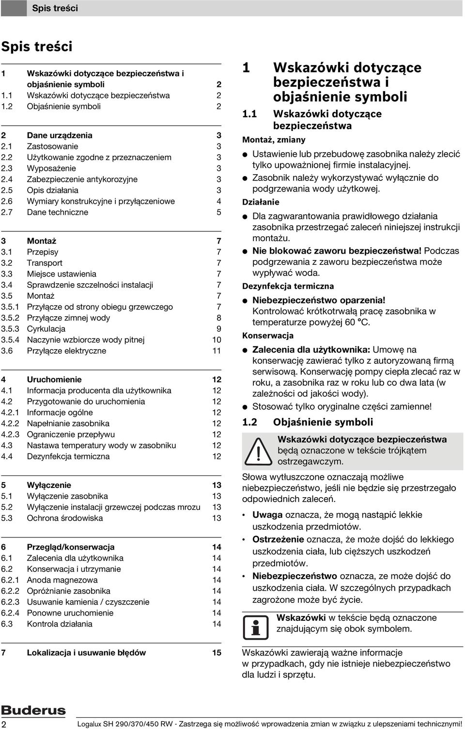 1 Przepisy 7 3.2 Transport 7 3.3 Miejsce ustawienia 7 3.4 Sprawdzenie szczelności instalacji 7 3.5 Montaż 7 3.5.1 Przyłącze od strony obiegu grzewczego 7 3.5.2 Przyłącze zimnej wody 8 3.5.3 Cyrkulacja 9 3.