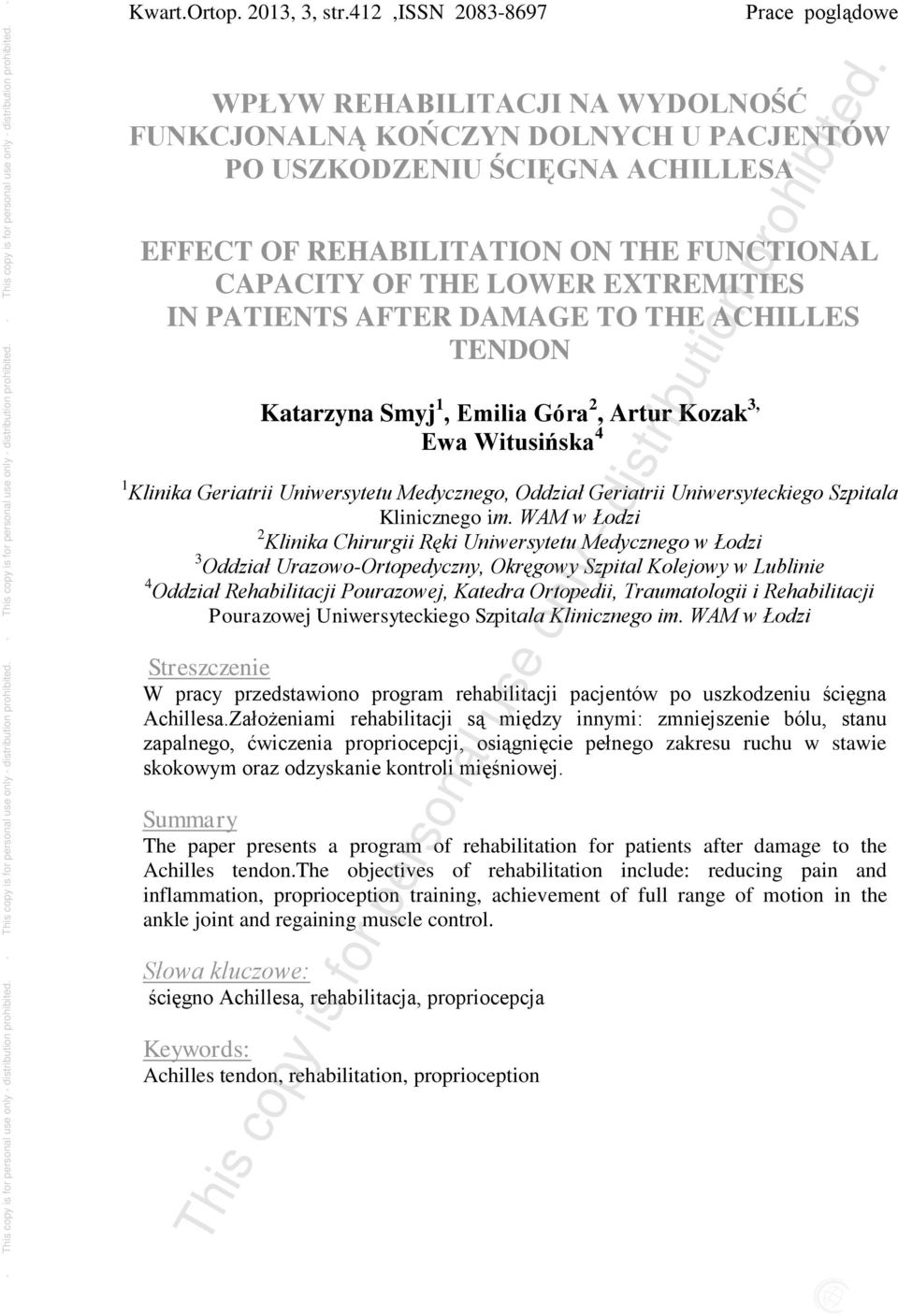 EXTREMITIES IN PATIENTS AFTER DAMAGE TO THE ACHILLES TENDON Katarzyna Smyj 1, Emilia Góra 2, Artur Kozak 3, Ewa Witusińska 4 1 Klinika Geriatrii Uniwersytetu Medycznego, Oddział Geriatrii