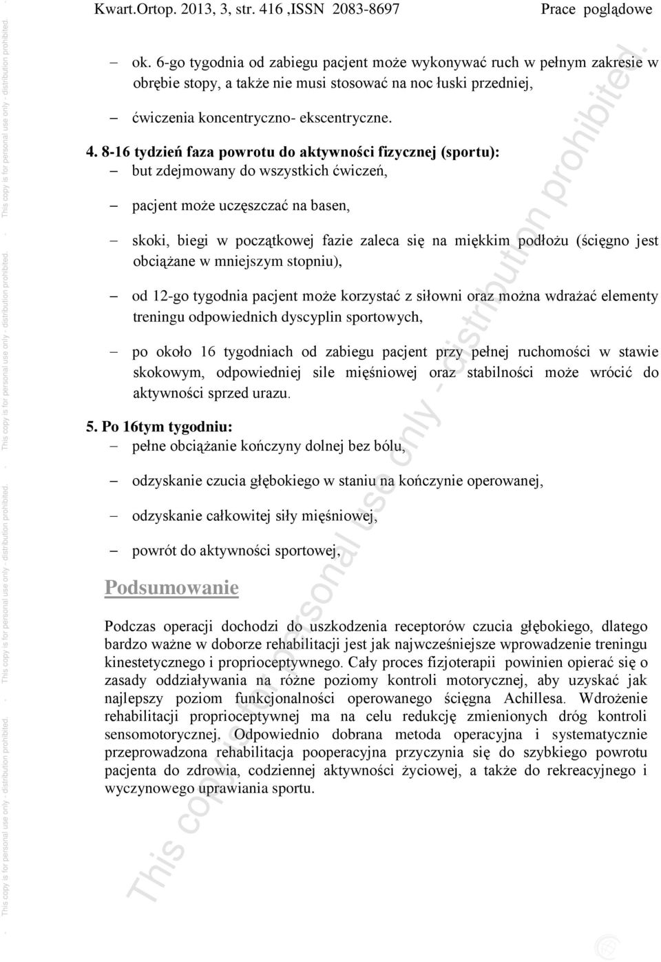 8-16 tydzień faza powrotu do aktywności fizycznej (sportu): but zdejmowany do wszystkich ćwiczeń, pacjent może uczęszczać na basen, skoki, biegi w początkowej fazie zaleca się na miękkim podłożu