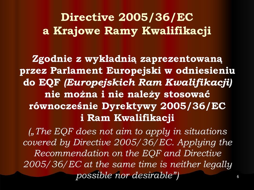 2005/36/EC i Ram Kwalifikacji ( The EQF does not aim to apply in situations covered by Directive 2005/36/EC.