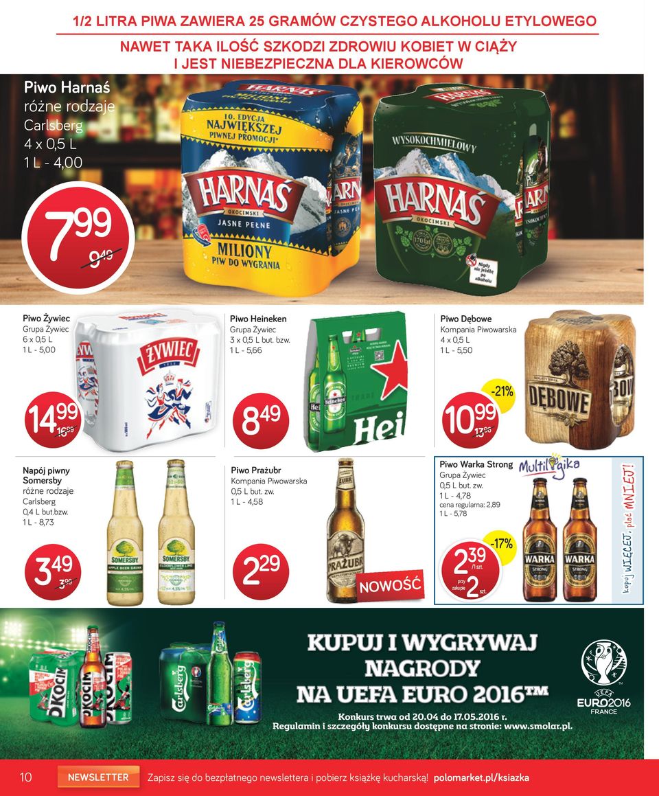 96-21% Napój piwny Somersby Carlsberg 0,4 L butbzw 1 L - 8,73 Piwo Prażubr Kompania Piwowarska 0,5 L but zw 1 L - 4,58 Piwo Warka Strong Grupa Żywiec 0,5 L but zw 1 L - 4,78 cena