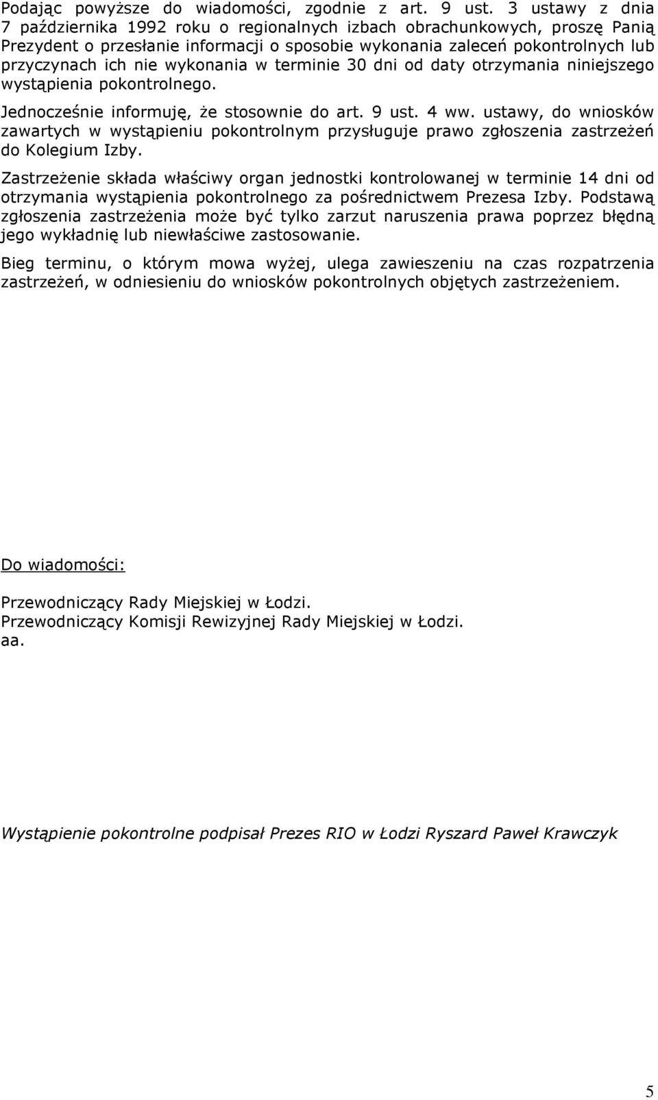 wykonania w terminie 30 dni od daty otrzymania niniejszego wystąpienia pokontrolnego. Jednocześnie informuję, że stosownie do art. 9 ust. 4 ww.