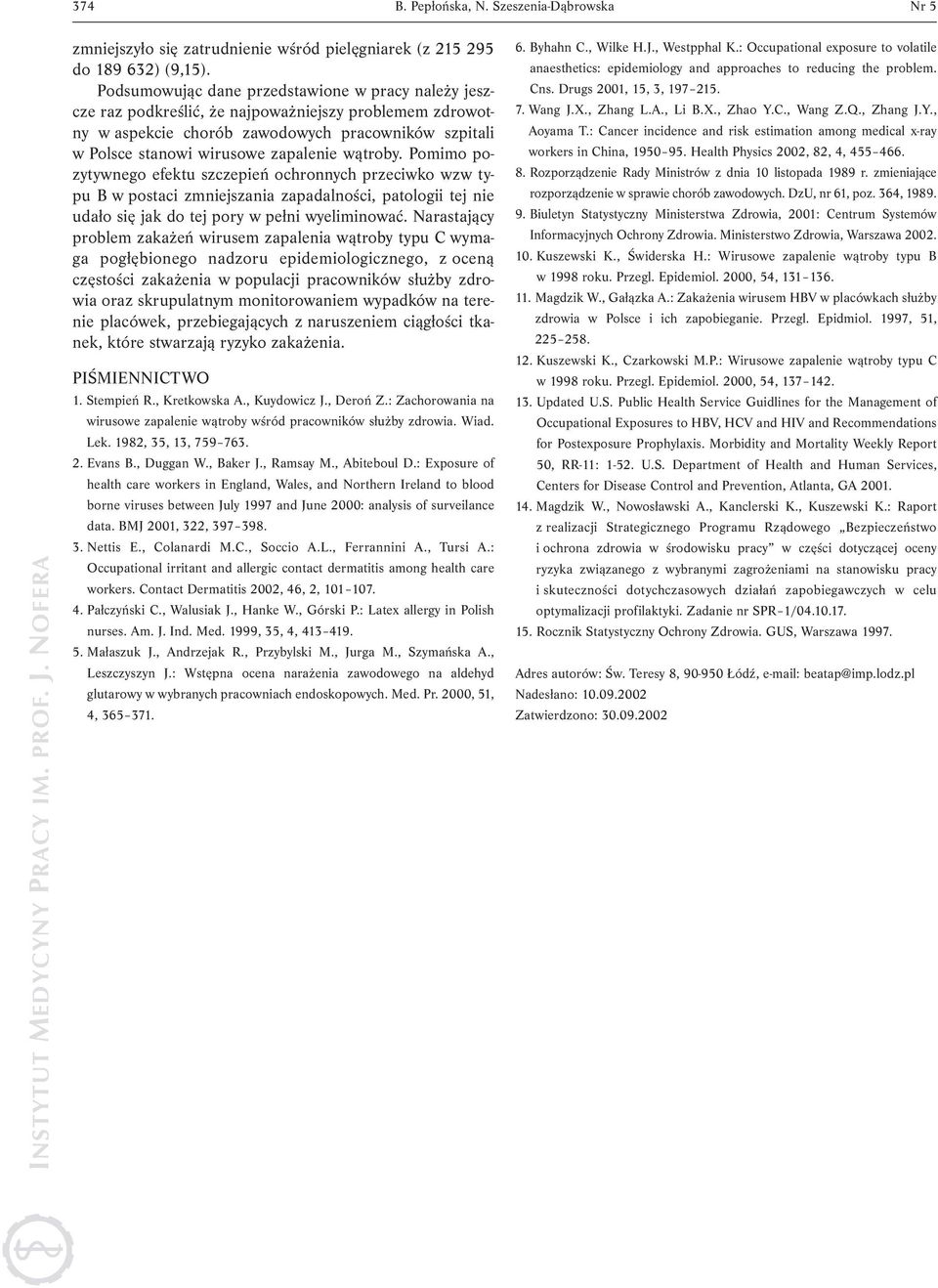 wątroby. Pomimo pozytywnego efektu szczepień ochronnych przeciwko wzw typu B w postaci zmniejszania zapadalności, patologii tej nie udało się jak do tej pory w pełni wyeliminować.
