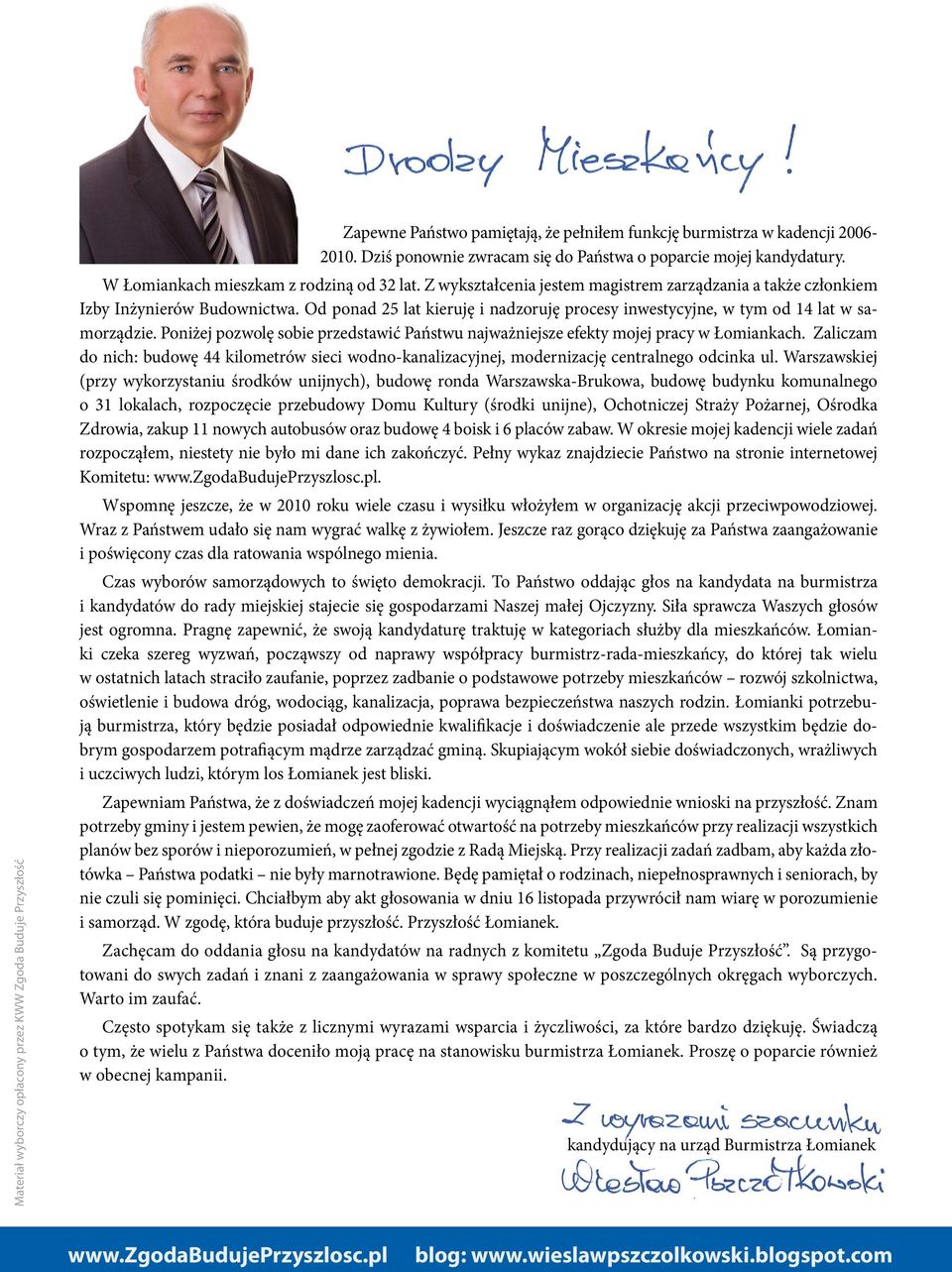 Z wykształcenia jestem magistrem zarządzania a także członkiem Izby Inżynierów Budownictwa. Od ponad 25 lat kieruję i nadzoruję procesy inwestycyjne, w tym od 14 lat w samorządzie.
