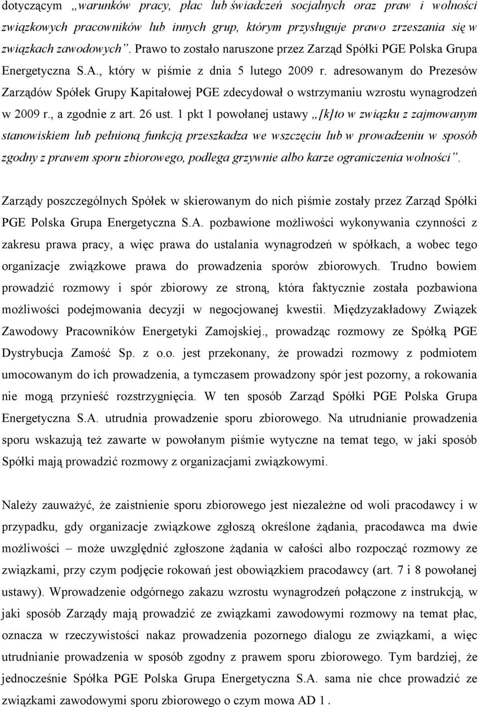 adresowanym do Prezesów Zarządów Spółek Grupy Kapitałowej PGE zdecydował o wstrzymaniu wzrostu wynagrodzeń w 2009 r., a zgodnie z art. 26 ust.