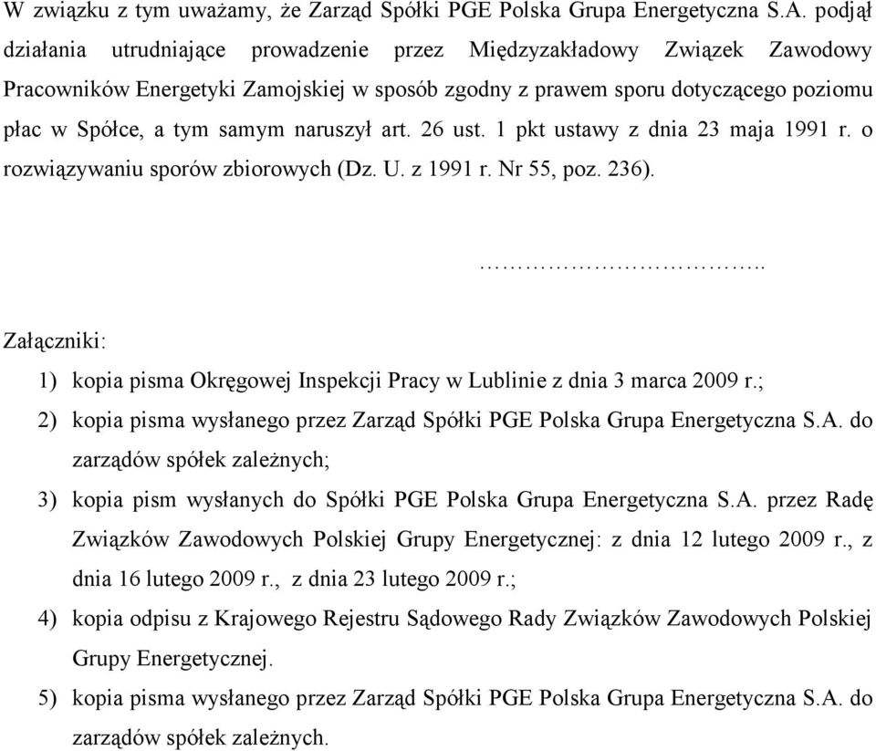 naruszył art. 26 ust. 1 pkt ustawy z dnia 23 maja 1991 r. o rozwiązywaniu sporów zbiorowych (Dz. U. z 1991 r. Nr 55, poz. 236).