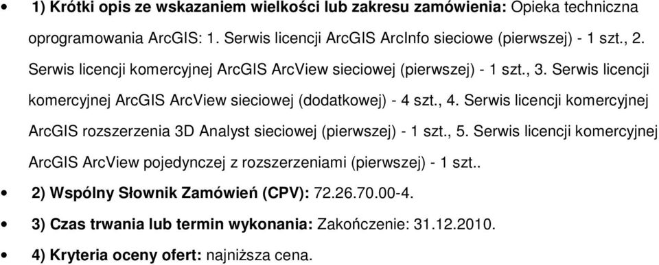 Serwis licencji komercyjnej ArcGIS ArcView sieciowej (dodatkowej) - 4 szt., 4.