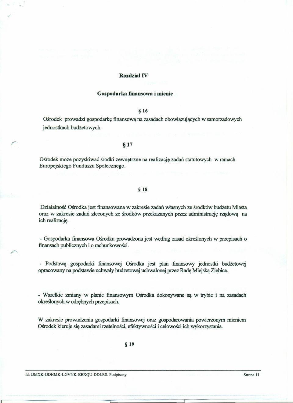 środków budżetu Miasta oraz w zakresie zadań zleconych 'li! środków przekazanych pf'zj:!zadministrację rządową na ich realizację.