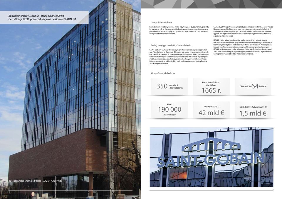 Buduj swoją przyszłość z Saint-Gobain SAINT-GOBAIN GLASS jest wiodącym producentem szkła płaskiego w Polsce.