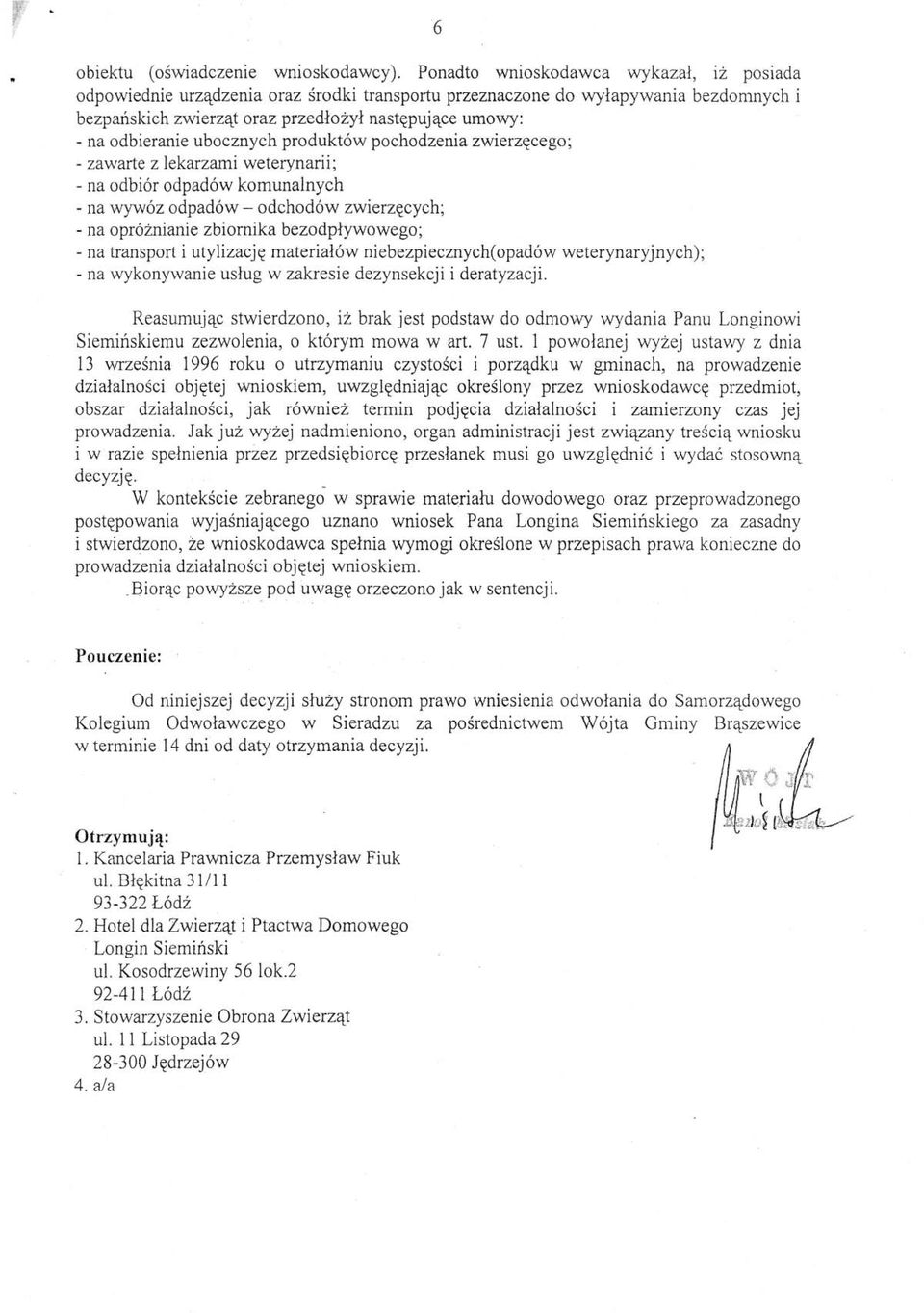 ubocznych produktów pochodzenia zwierzęcego; - zawarte z lekarzami weterynarii; - na odbiór odpadów komunalnych - na wywóz odpadów - odchodów zwierzęcych; - na opróżnianie zbiornika bezodpływowego; -