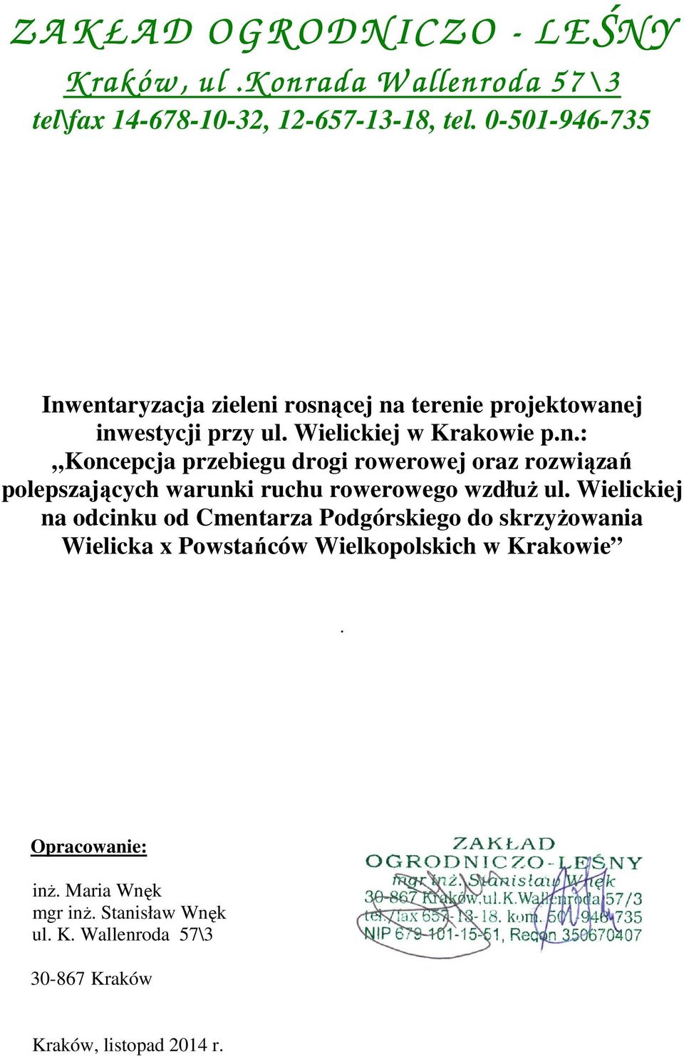 Wielickiej na odcinku od Cmentarza Podgórskiego do skrzyżowania Wielicka x Powstańców Wielkopolskich w Krakowie. Opracowanie: inż.