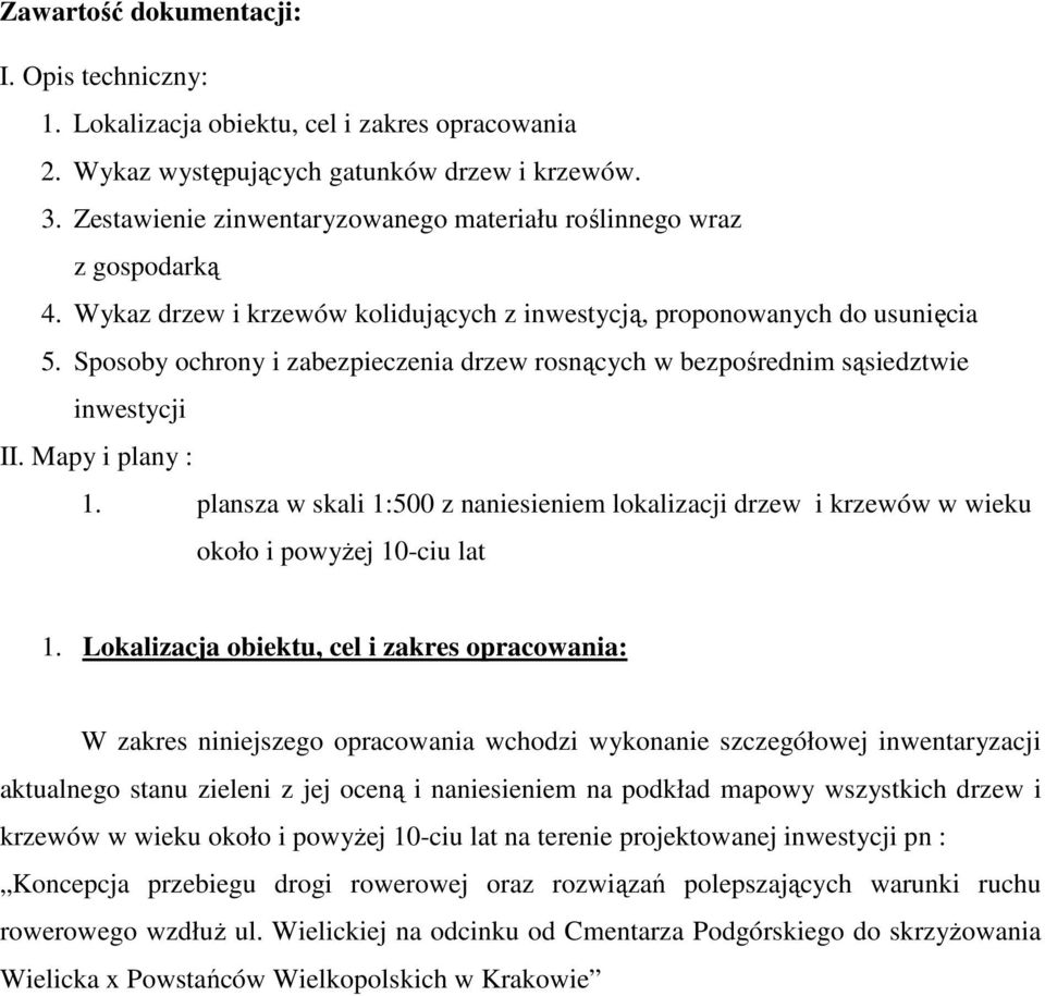 Sposoby ochrony i zabezpieczenia drzew rosnących w bezpośrednim sąsiedztwie inwestycji II. Mapy i plany : 1.