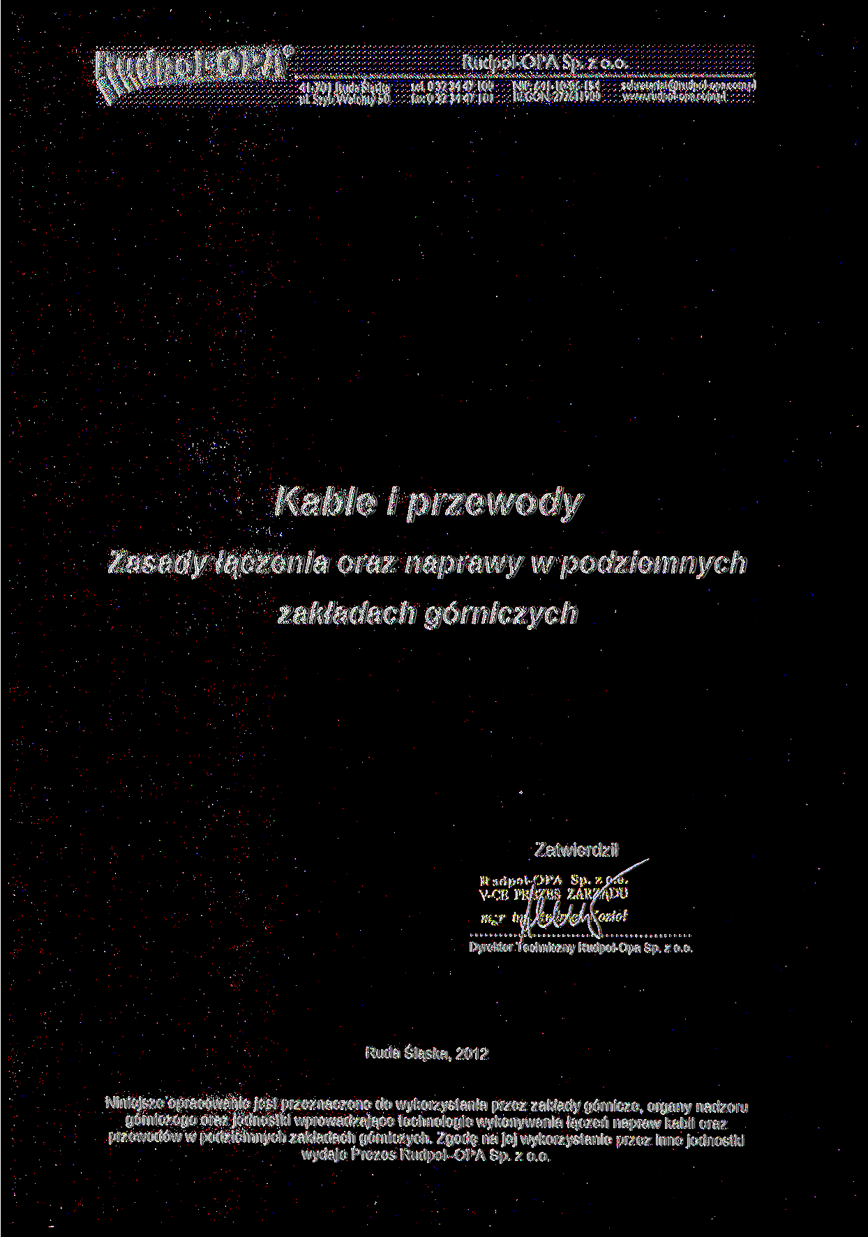 RudpoI-OPA Sp. z o.o. 41-701 Ruda Śląska cel- O 32 34 47 100 NIP: 641-10-06-154 sekretariat@rudpol-opaxom.pl ul. Szyb Walenty 50 fex O 32 34 47 l OI REGON: 272611900 www.rudpos-opa.com.