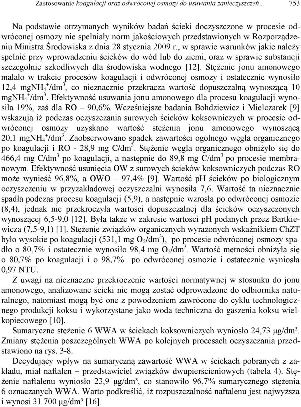 , w sprawie warunków jakie należy spełnić przy wprowadzeniu ścieków do wód lub do ziemi, oraz w sprawie substancji szczególnie szkodliwych dla środowiska wodnego [12].