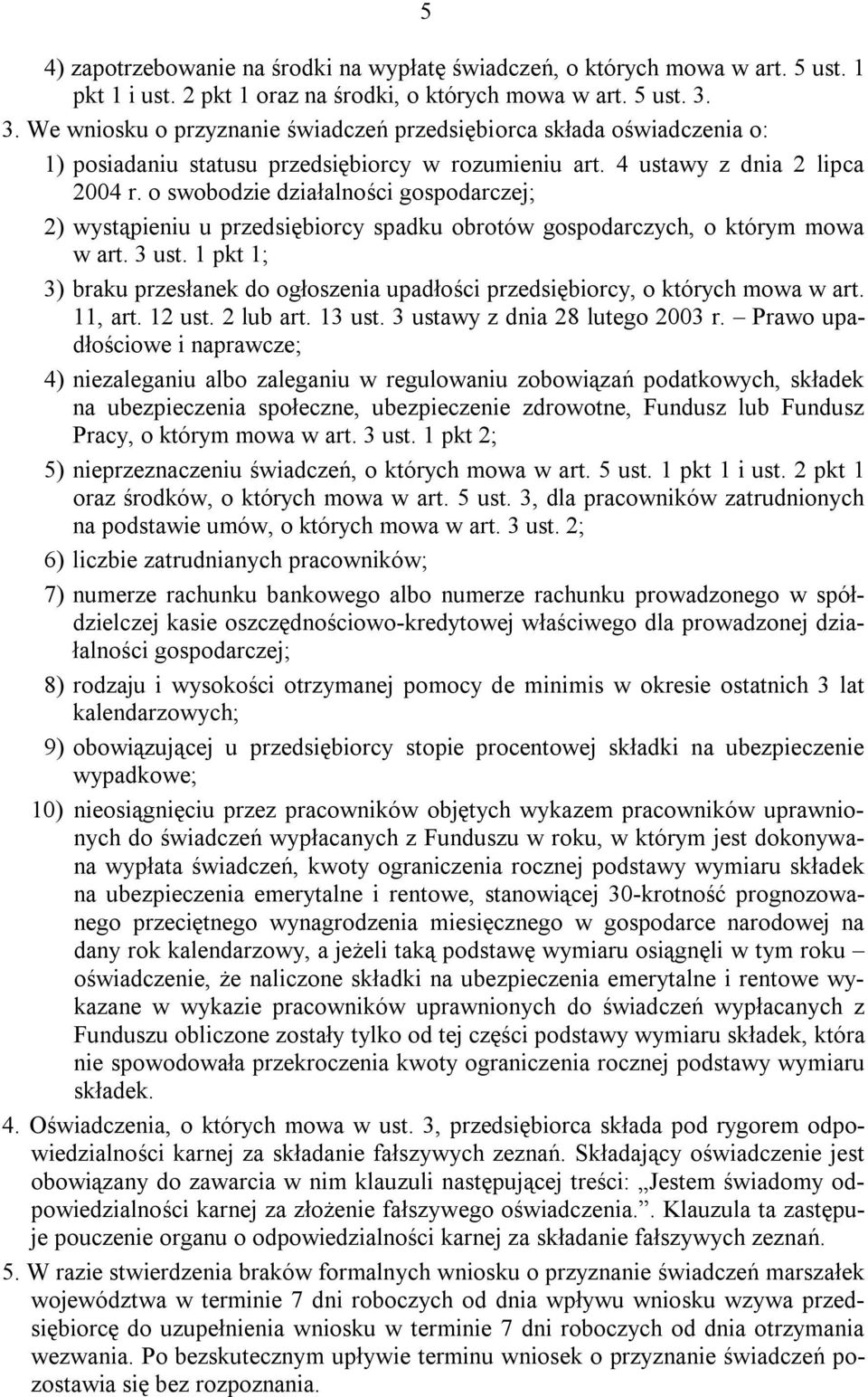 o swobodzie działalności gospodarczej; 2) wystąpieniu u przedsiębiorcy spadku obrotów gospodarczych, o którym mowa w art. 3 ust.