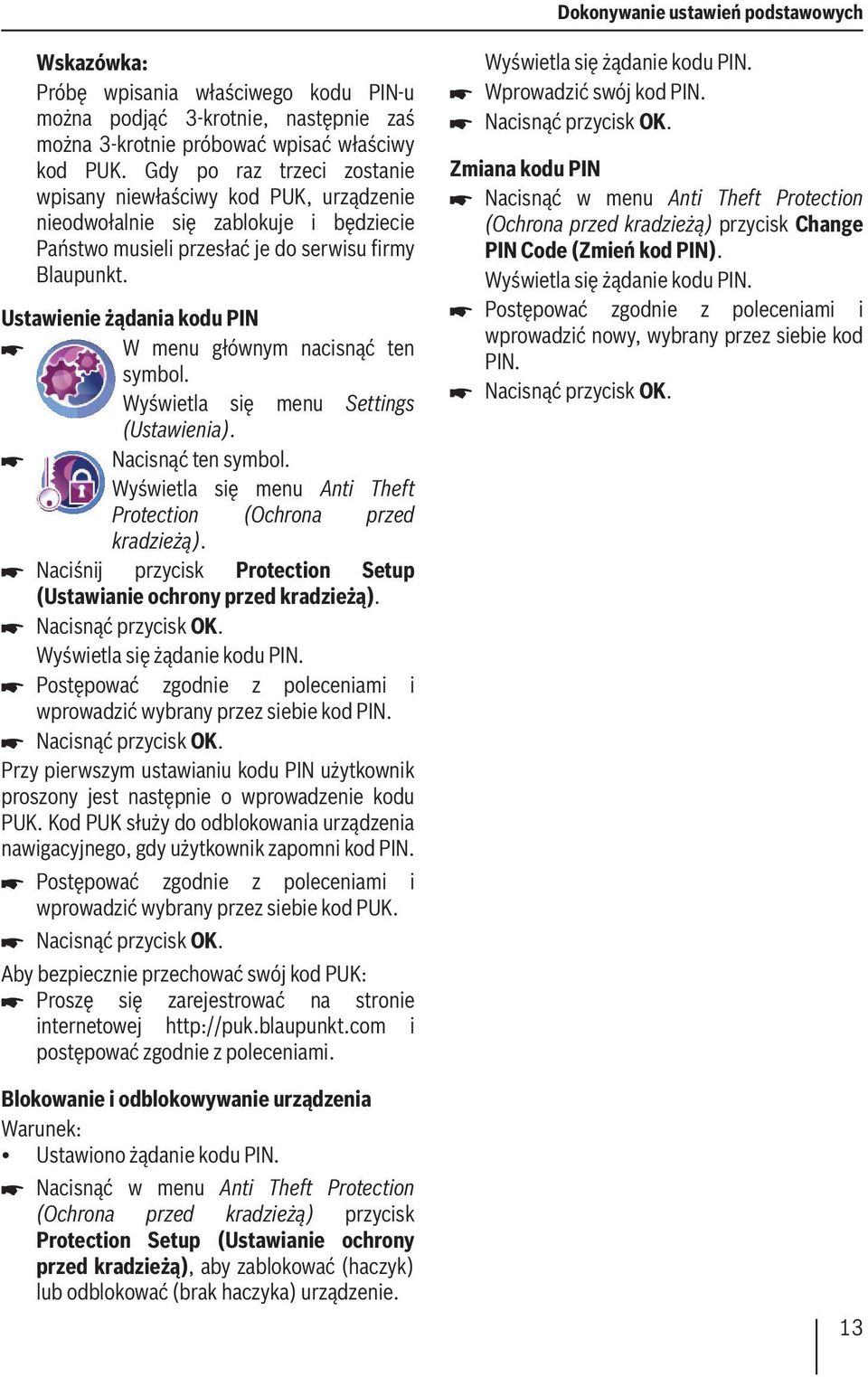 Ustawienie żądania kodu PIN W menu głównym nacisnąć ten symbol. Wyświetla się menu Settings (Ustawienia). Wyświetla się menu Anti Theft Protection (Ochrona przed kradzieżą).