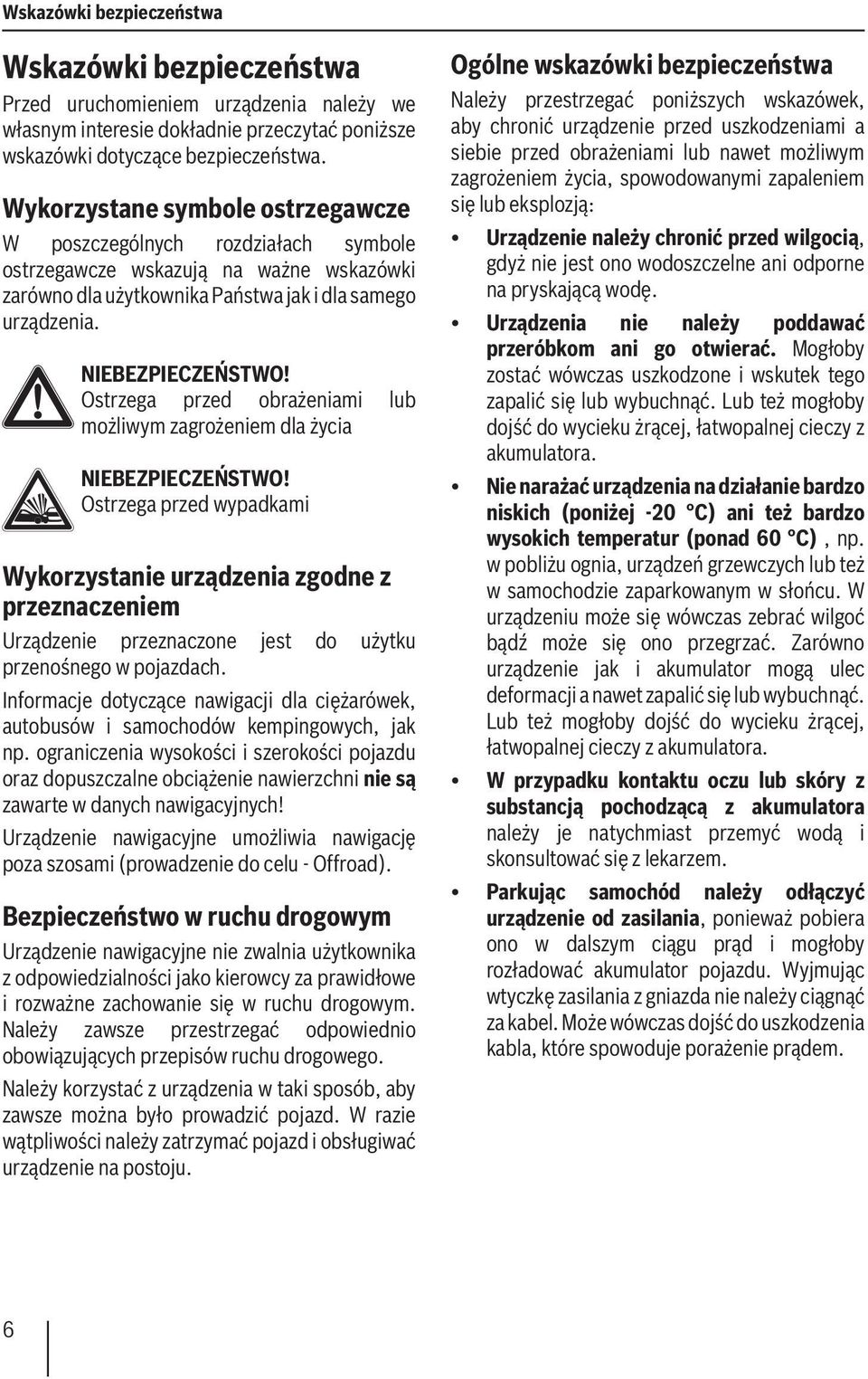 Ostrzega przed obrażeniami lub możliwym zagrożeniem dla życia NIEBEZPIECZEŃSTWO!