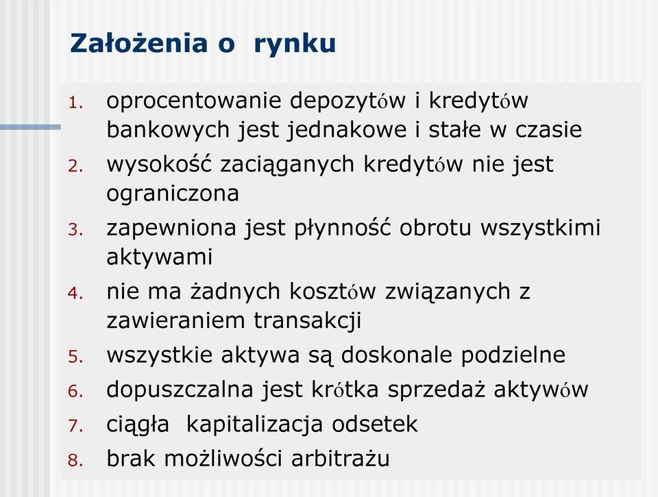 zapewniona jest płynność obrotu wszystkimi aktywami 4.