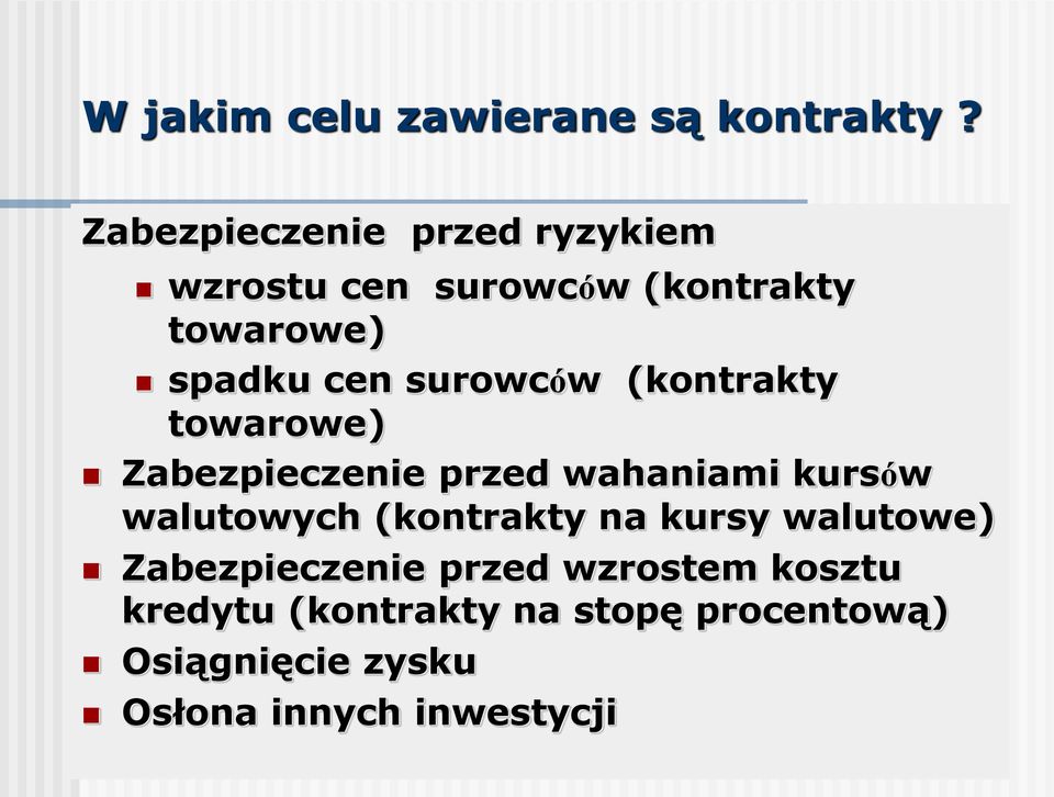 surowców (kontrakty towarowe) Zabezpieczenie przed wahaniami kursów walutowych