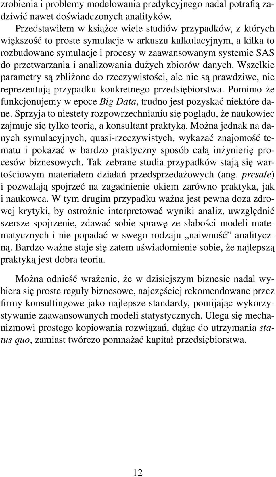 przetwarzania i analizowania dużych zbiorów danych. Wszelkie parametry są zbliżone do rzeczywistości, ale nie są prawdziwe, nie reprezentują przypadku konkretnego przedsiębiorstwa.