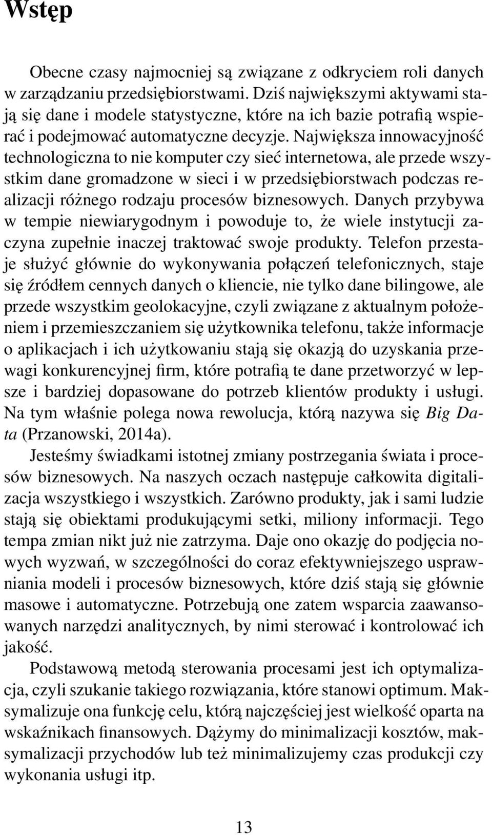 Największa innowacyjność technologiczna to nie komputer czy sieć internetowa, ale przede wszystkim dane gromadzone w sieci i w przedsiębiorstwach podczas realizacji różnego rodzaju procesów