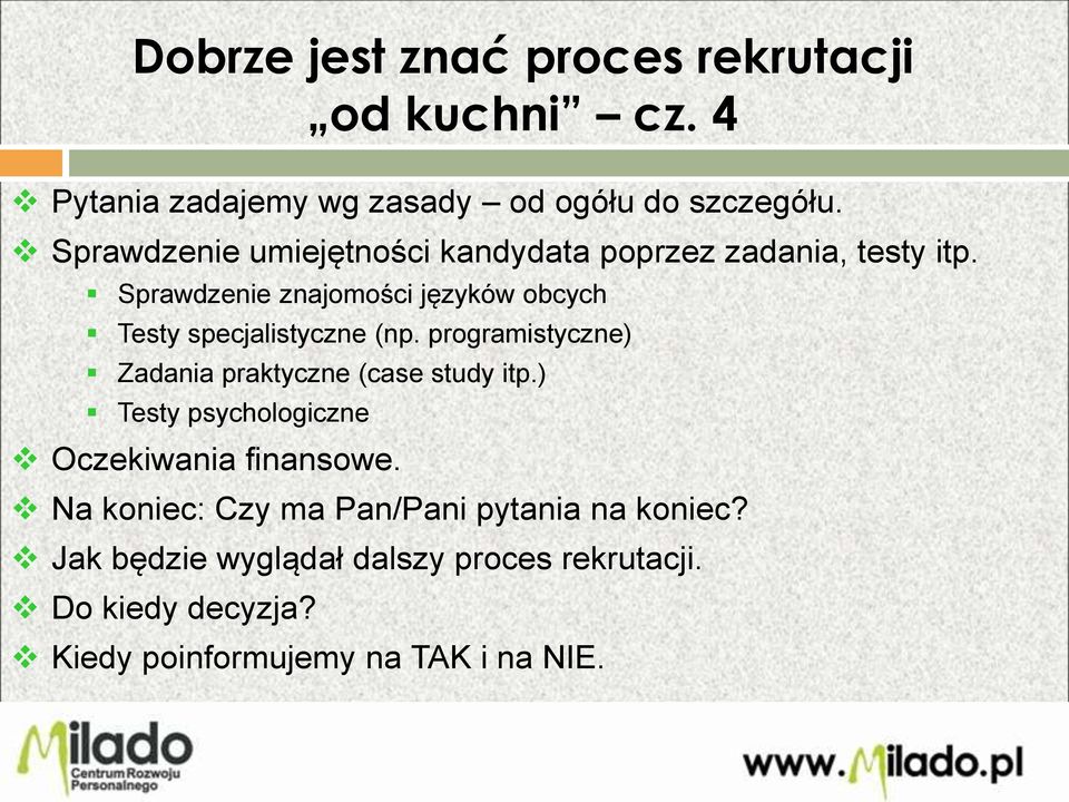 Sprawdzenie znajomości języków obcych Testy specjalistyczne (np. programistyczne) Zadania praktyczne (case study itp.