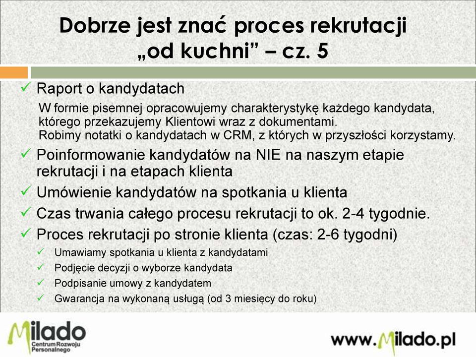 Robimy notatki o kandydatach w CRM, z których w przyszłości korzystamy.