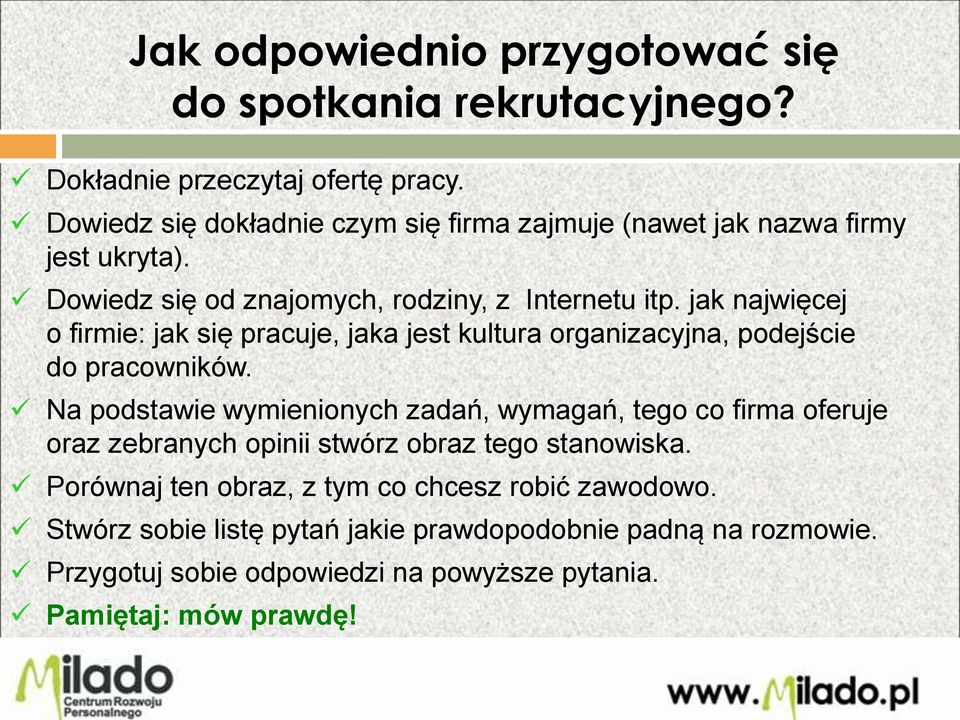 jak najwięcej o firmie: jak się pracuje, jaka jest kultura organizacyjna, podejście do pracowników.