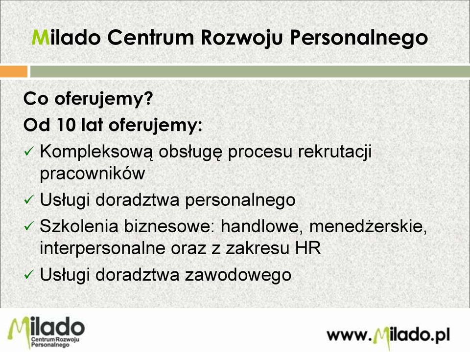 pracowników Usługi doradztwa personalnego Szkolenia biznesowe: