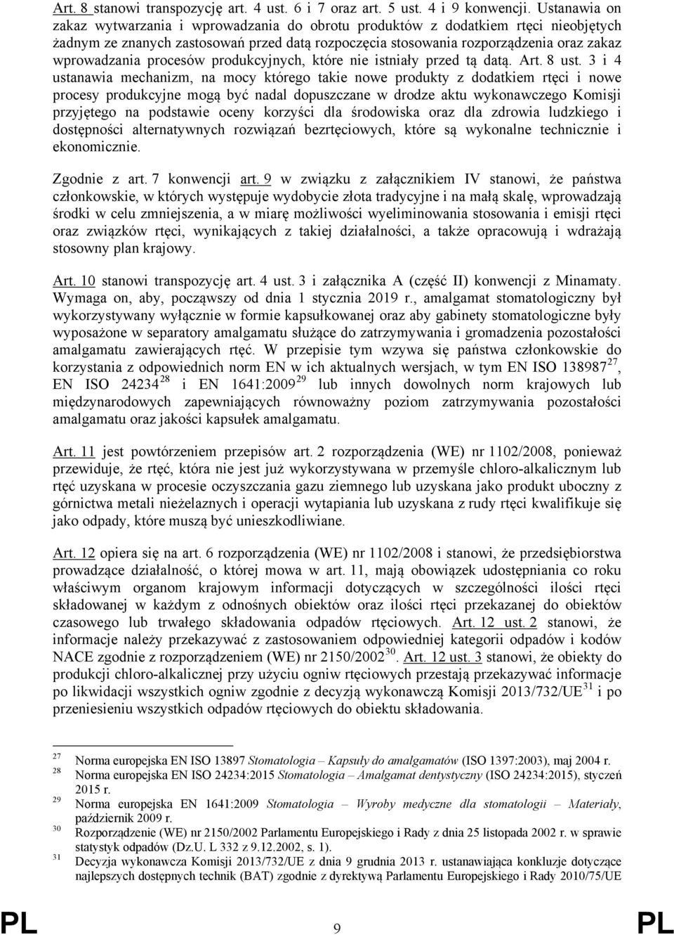 procesów produkcyjnych, które nie istniały przed tą datą. Art. 8 ust.