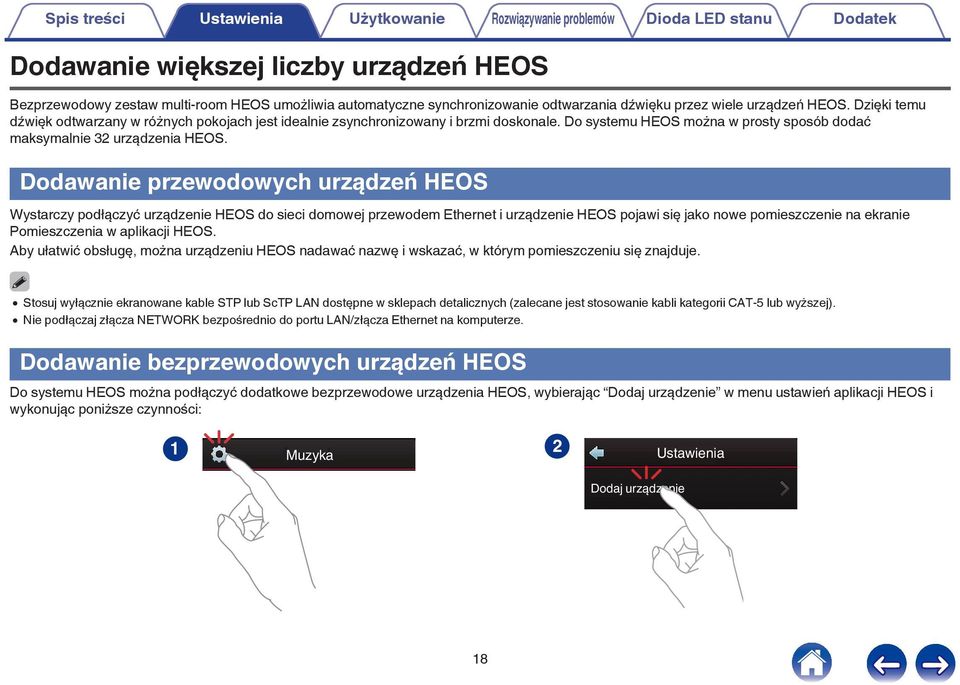 Dodawanie przewodowych urządzeń HEOS Wystarczy podłączyć urządzenie HEOS do sieci domowej przewodem Ethernet i urządzenie HEOS pojawi się jako nowe pomieszczenie na ekranie Pomieszczenia w aplikacji