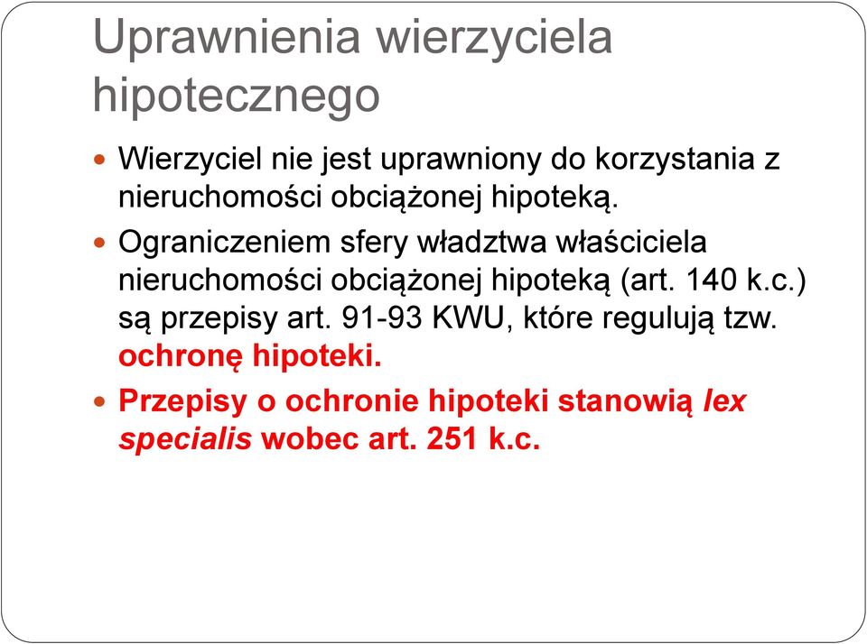 Ograniczeniem sfery władztwa właściciela nieruchomości obciążonej hipoteką (art. 140 k.