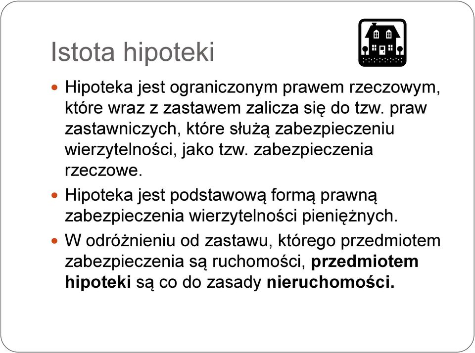 Hipoteka jest podstawową formą prawną zabezpieczenia wierzytelności pieniężnych.
