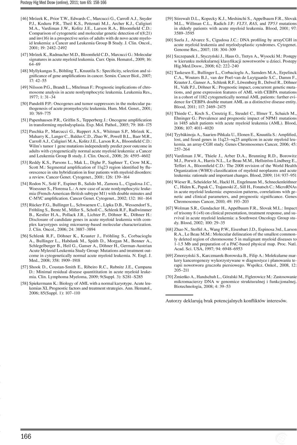 : Comparison of cytogenetic and molecular genetic detection of t(8;21) and inv(16) in a prospective series of adults with de novo acute myeloid leukemia: a Cancer and Leukemia Group B Study. J. Clin.