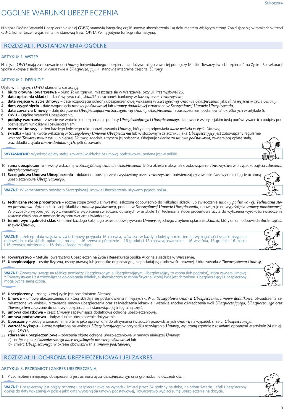 WSTĘP Niniejsze OWU mają zastosowanie do Umowy Indywidualnego ubezpieczenia dożywotniego zawartej pomiędzy MetLife Towarzystwo Ubezpieczeń na Życie i Reasekuracji Spółka Akcyjna z siedzibą w