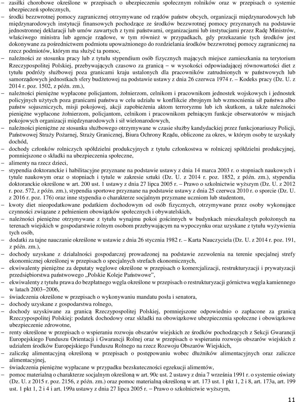 państwami, organizacjami lub instytucjami przez Radę Ministrów, właściwego ministra lub agencje rządowe, w tym również w przypadkach, gdy przekazanie tych środków jest dokonywane za pośrednictwem