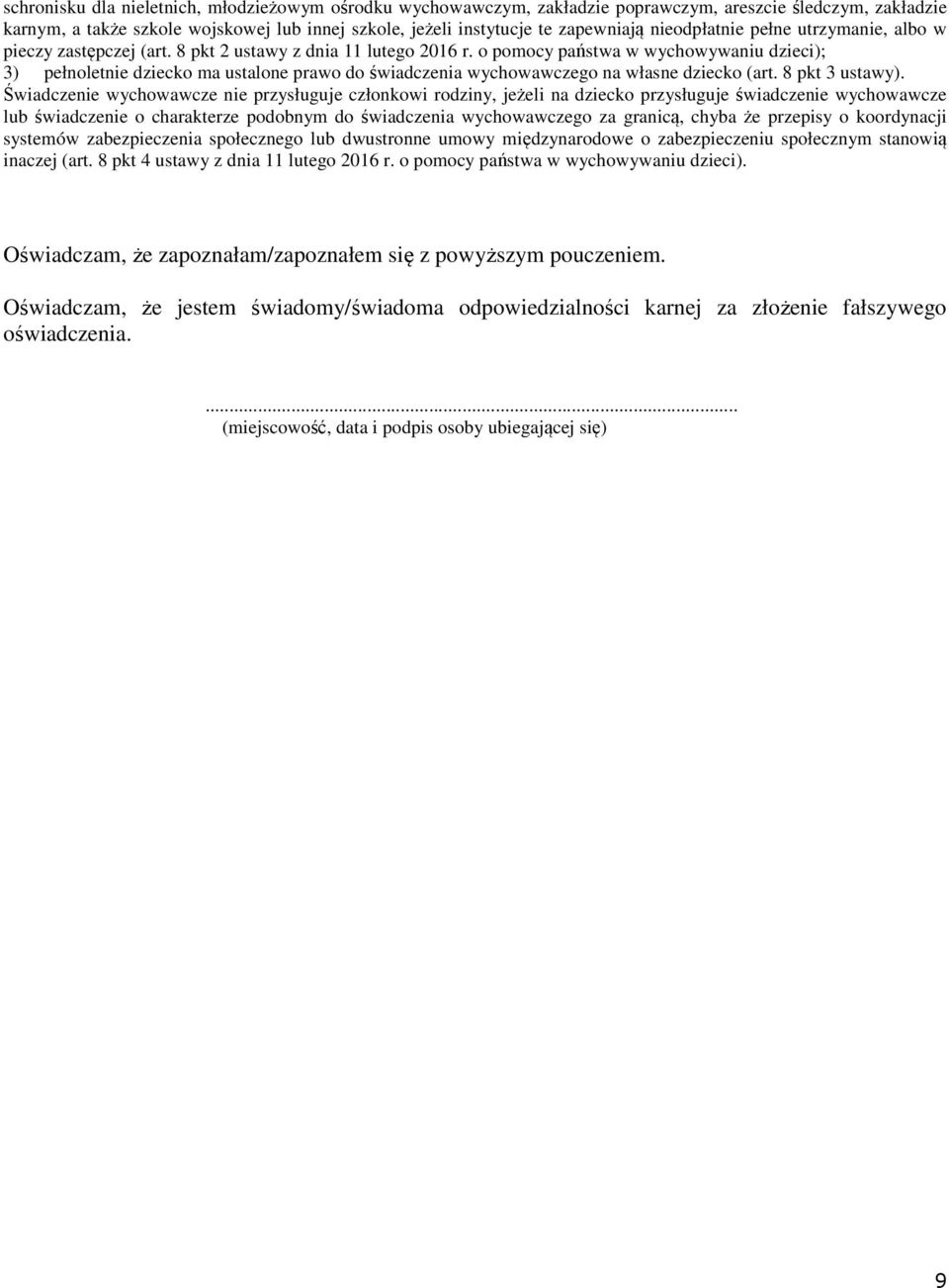 o pomocy państwa w wychowywaniu dzieci); 3) pełnoletnie dziecko ma ustalone prawo do świadczenia wychowawczego na własne dziecko (art. 8 pkt 3 ustawy).