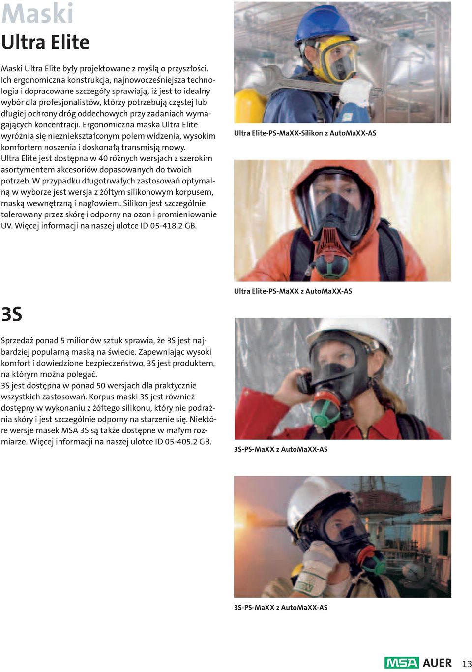 oddechowych przy zadaniach wymagających koncentracji. Ergonomiczna maska Ultra Elite wyróżnia się niezniekształconym polem widzenia, wysokim komfortem noszenia i doskonałą transmisją mowy.