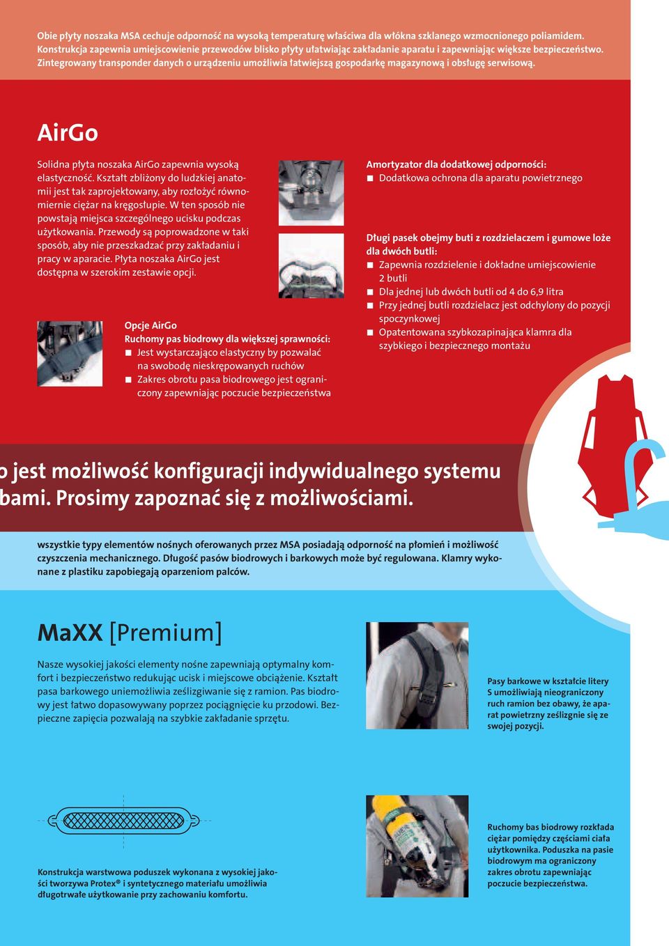 Zintegrowany transponder danych o urządzeniu umożliwia łatwiejszą gospodarkę magazynową i obsługę serwisową. AirGo Solidna płyta noszaka AirGo zapewnia wysoką elastyczność.