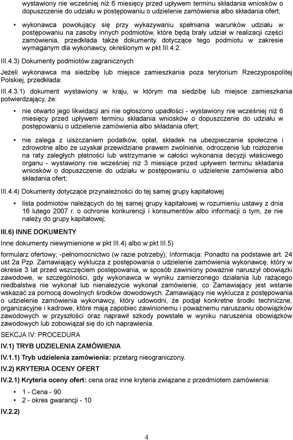 zakresie wymaganym dla wykonawcy, określonym w pkt III.4.