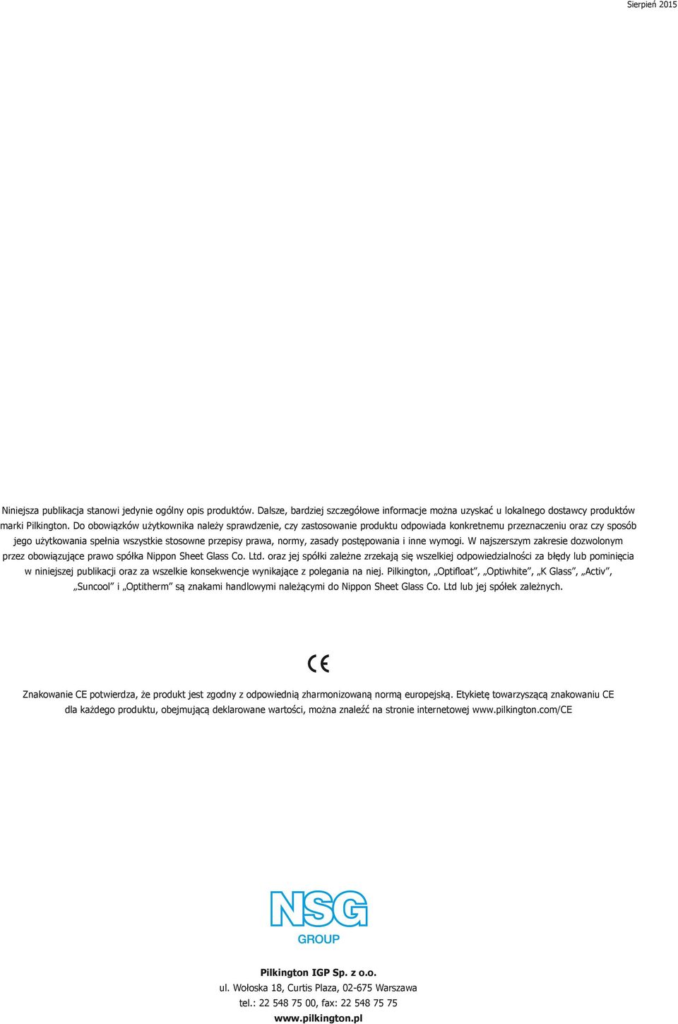 postępowania i inne wymogi. W najszerszym zakresie dozwolonym przez obowiązujące prawo spółka Nippon Sheet Glass Co. Ltd.