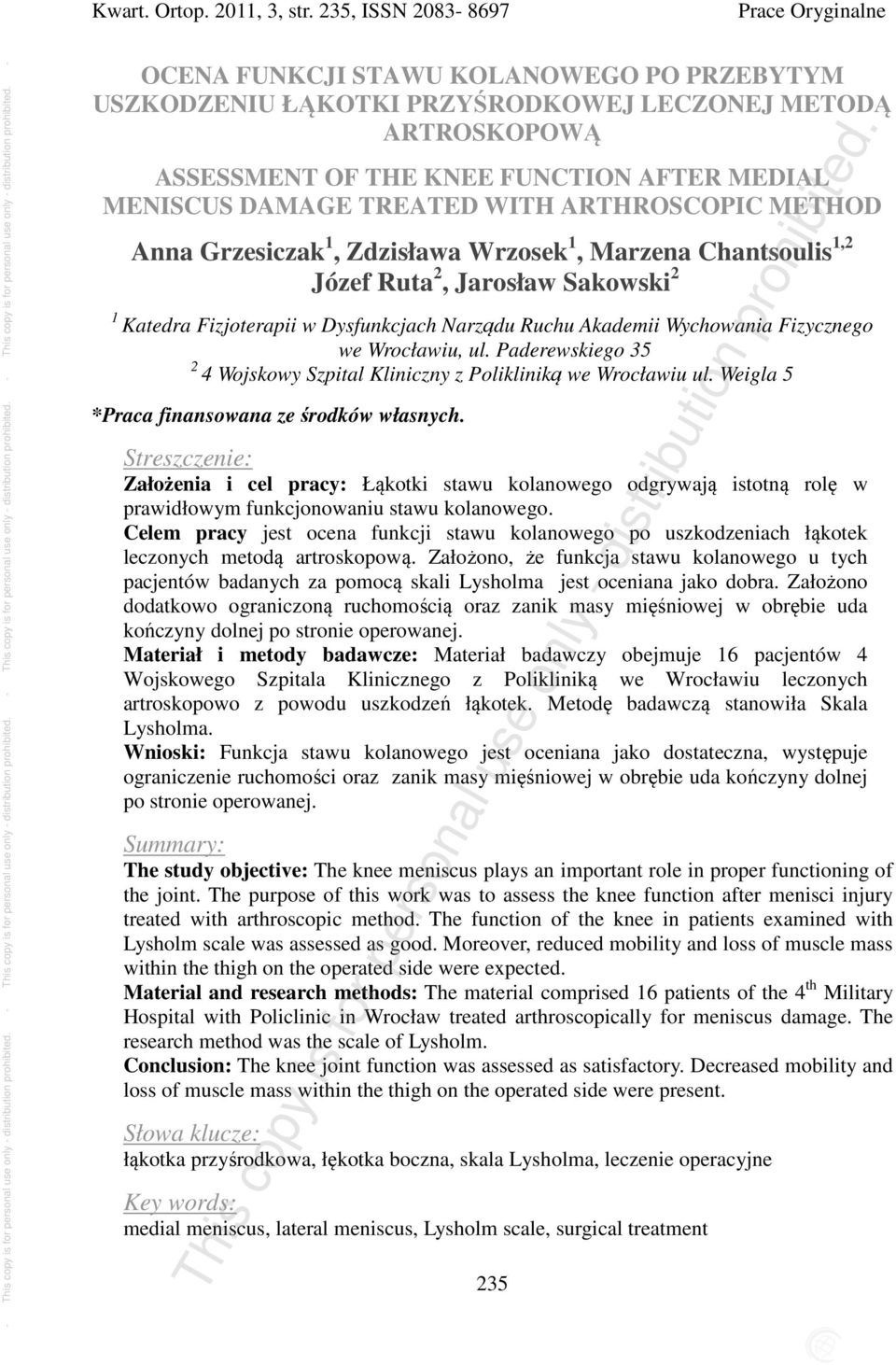 WITH ARTHROSCOPIC METHOD Anna Grzesiczak 1, Zdzisława Wrzosek 1, Marzena Chantsoulis 1,2 Józef Ruta 2, Jarosław Sakowski 2 1 Katedra Fizjoterapii w Dysfunkcjach Narządu Ruchu Akademii Wychowania
