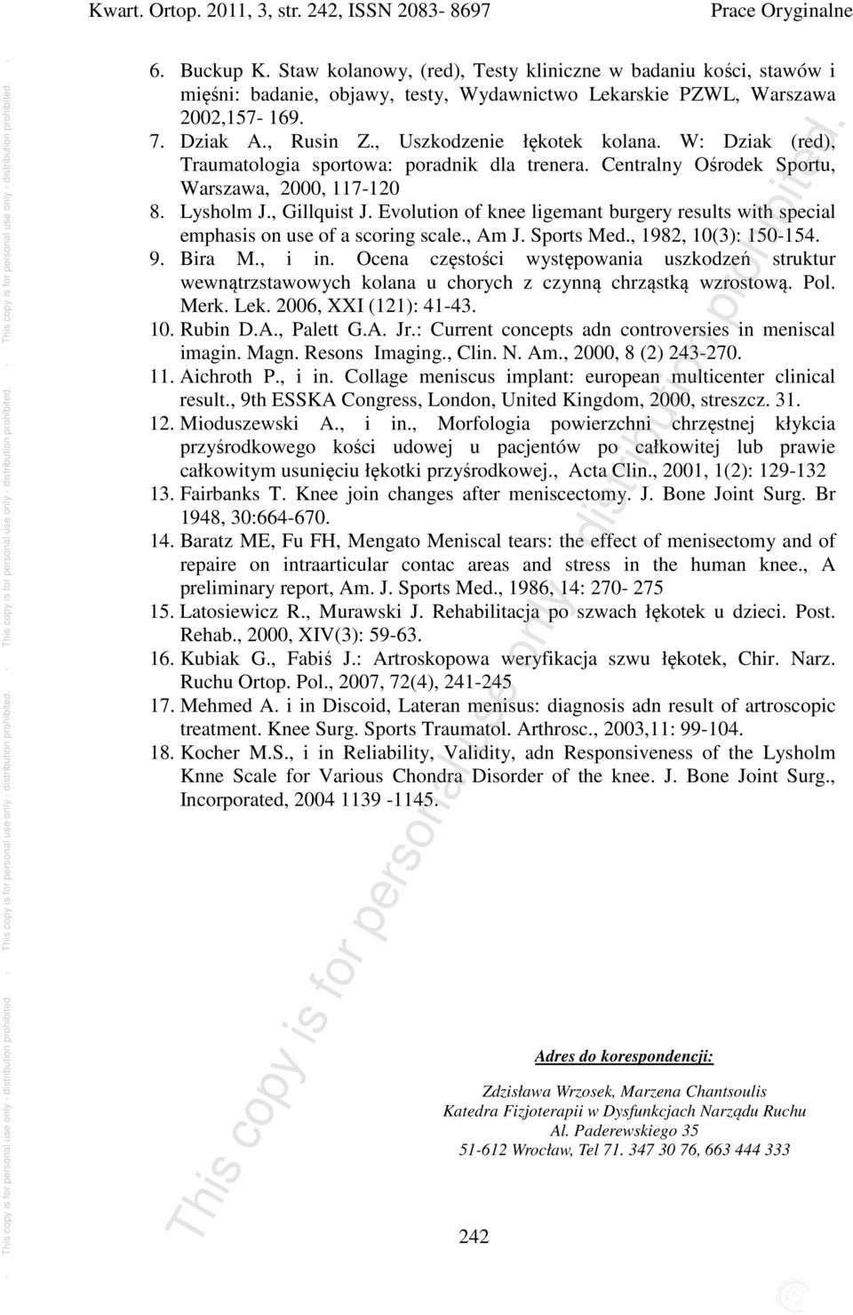 W: Dziak (red), Traumatologia sportowa: poradnik dla trenera. Centralny Ośrodek Sportu, Warszawa, 2000, 117-120 8. Lysholm J., Gillquist J.